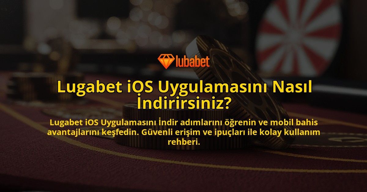 Lugabet-iOS-Uygulamasini-Nasil-Indirirsiniz-overlay-1769263473.jpg